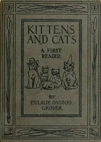 Kittens and Cats: A First Reader — Eulalie Osgood Grover cover