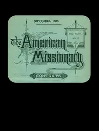 The American Missionary — Volume 37, No. 11, November, 1883 — Various cover