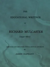 The Educational Writings of Richard Mulcaster cover