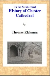 On the Architectural History of Chester Cathedral — Thomas Rickman cover