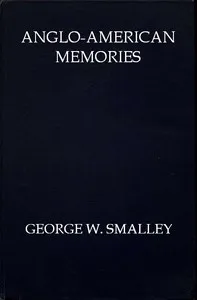 Anglo-American Memories — George W. (George Washburn) Smalley cover