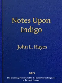 Notes Upon Indigo — John L. (John Lord) Hayes cover