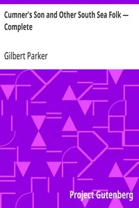 Cumner's Son and Other South Sea Folk — Complete — Gilbert Parker cover