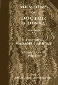 Memoirs of Doctor Burney (Vol. 3 of 3): Arranged from his own manuscripts, from family papers, and from personal recollections by his daughter, Madame d'Arblay — Fanny Burney cover
