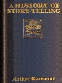 A History of Story-telling: Studies in the development of narrative cover