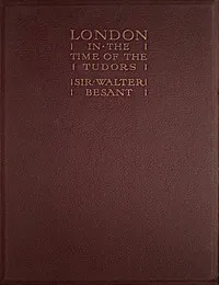 London in the Time of the Tudors — Walter Besant cover