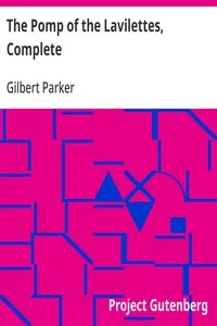 The Pomp of the Lavilettes, Complete — Gilbert Parker cover