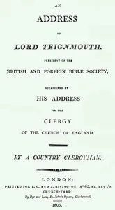 An Address to Lord Teignmouth, president of the British and Foreign Bible Society, occasioned by his address to the clergy of the Church of England — Thomas Sikes cover