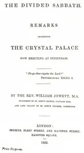 The Divided Sabbath: remarks concerning the Crystal Palace now erecting at Sydenham — William Jowett cover