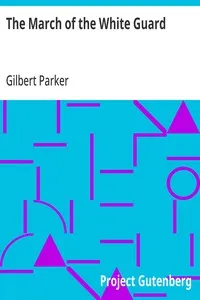 The March of the White Guard — Gilbert Parker cover