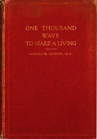 One Thousand Ways to Make a Living; or, An Encyclopædia of Plans to Make Money — Harold Morse Dunphy cover