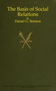 The Basis of Social Relations: A Study in Ethnic Psychology — Daniel G. (Daniel Garrison) Brinton cover