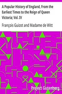 A Popular History of England, From the Earliest Times to the Reign of Queen Victoria; Vol. IV — François Guizot cover