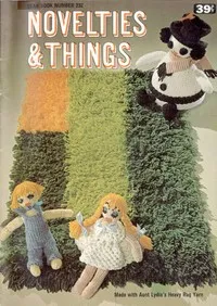 Novelties & Things: Made with Aunt Lydia's Heavy Rug Yarn — American Thread Company cover