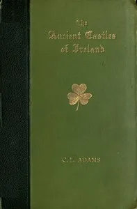 Castles of Ireland: Some Fortress Histories and Legends — Constance Louisa Adams cover