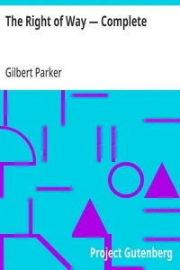 The Right of Way — Complete — Gilbert Parker cover