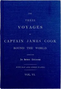 The Three Voyages of Captain Cook Round the World. Vol. VI. Being the Second of the Third Voyage — James Cook cover