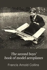 The Second Boys' Book of Model Aeroplanes — Francis A. (Francis Arnold) Collins cover