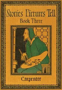 Stories Pictures Tell. Book 3 — Flora L. (Flora Leona) Carpenter cover