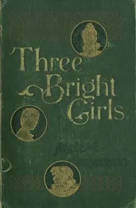 Three Bright Girls: A Story of Chance and Mischance — Annie E. Armstrong cover