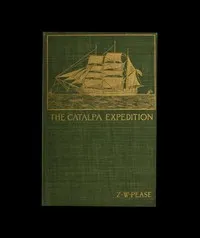 The Catalpa Expedition — Zeph. W. (Zephaniah Walter) Pease cover