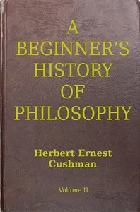 A Beginner's History of Philosophy, Vol. 2: Modern Philosophy — Herbert Ernest Cushman cover
