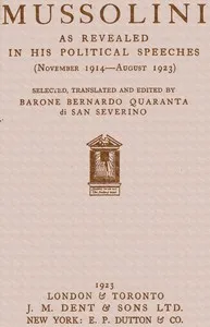 Mussolini as revealed in his political speeches (November 1914-August 1923) — Benito Mussolini cover