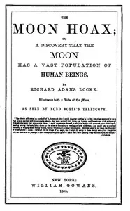 The moon hoax : $b or, A discovery that the moon has a vast population of human beings — Richard Adams Locke cover