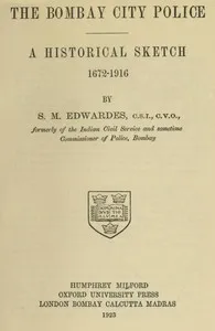The Bombay City Police: A Historical Sketch, 1672-1916 cover