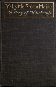 Ye Lyttle Salem Maide: A Story of Witchcraft — Pauline Bradford Mackie cover