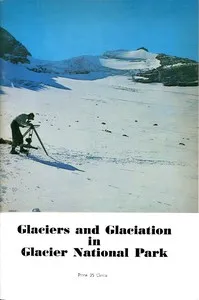 Glaciers and Glaciation in Glacier National Park — James L. (James Lindsay) Dyson cover