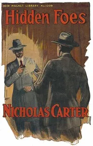 Hidden Foes; Or, A Fatal Miscalculation — Nicholas (House name) Carter cover