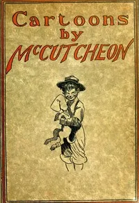 Cartoons by McCutcheon: A selection of one hundred drawings — John T. (John Tinney) McCutcheon cover