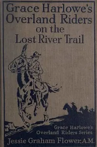 Grace Harlowe's Overland Riders on the Lost River Trail — Josephine Chase cover