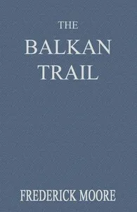 The Balkan Trail — Frederick Ferdinand Moore cover