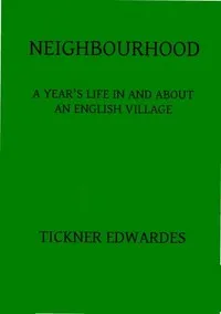Neighbourhood: A year's life in and about an English village — Tickner Edwardes cover