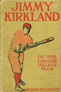Jimmy Kirkland of the Cascade College Team — Hugh S. (Hugh Stuart) Fullerton cover