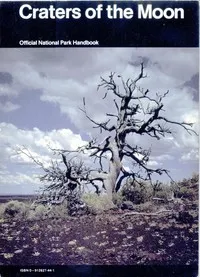 Craters of the Moon: A Guide to Craters of the Moon National Monument, Idaho — United States. National Park Service. Division of Publications cover