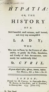 Hypatia: or, The history of a most beautiful, most vertuous, most learned, and every way accomplish'd lady; who was torn to pieces by the clergy of Alexandria, to gratify the pride, emulation, and cruelty of their archbishop, commonly but undeservedl — John Toland cover