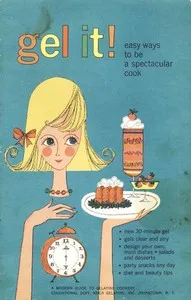 Gel It! Easy Ways to be a Spectacular Cook — Inc. Knox Gelatine cover