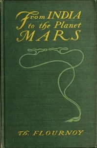 From India to the planet Mars: A study of a case of somnambulism with glossolalia — Théodore Flournoy cover