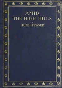 Amid the High Hills — Hugh, Sir Fraser cover