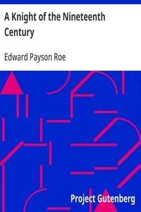 A Knight of the Nineteenth Century — Edward Payson Roe cover
