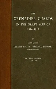 The Grenadier Guards in the Great War of 1914-1918, Vol. 3 of 3 — Frederick Ponsonby cover