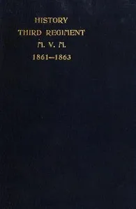 The Third Massachusetts Regiment Volunteer Militia in the War of the Rebellion, 1861-1863 — Anonymous cover