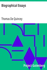 Biographical Essays — Thomas De Quincey cover