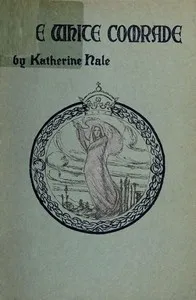 The White Comrade, and Other Poems — Katherine Hale cover