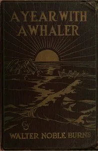 A Year with a Whaler — Walter Noble Burns cover