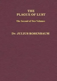The Plague of Lust, Vol. 2 (of 2): Being a History of Venereal Disease in Classical Antiquity — Julius Rosenbaum cover