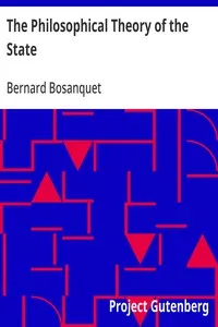 The Philosophical Theory of the State — Bernard Bosanquet cover